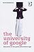 The University of Google: Education in the (Post) Information Age