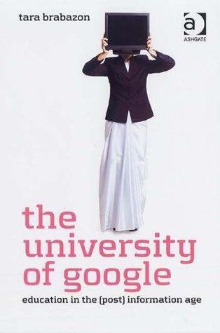 The University of Google: Education in the (Post) Information Age