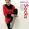Stitch Style Socks: Twenty Fashion Knit and Crochet Styles