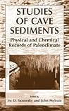 Studies of Cave Sediments: Physical and Chemical Records of Paleoclimate Studies of Cave Sediments: Physical and Chemical Records of Paleoclimate