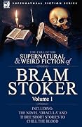 The Collected Supernatural & Weird Fiction of Bram Stoker Volume 1
