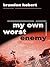 My Own Worst Enemy