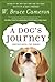 A Dogs Journey by W. Bruce Cameron