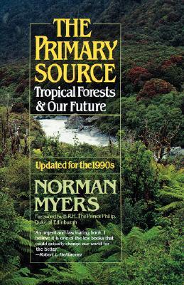 The Primary Source: Tropical Forests and Our Future (Paperback)