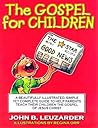 The Gospel for Children: A Simple, Yet Complete Guide to Help Parents Teach Their Children the Gospel of Jesus Christ
