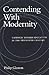 Contending With Modernity: Catholic Higher Education in the Twentieth Century
