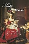 Marie Antoinette: And The Decline Of French Monarchy (European Queens)