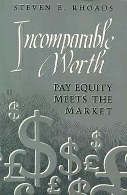 Incomparable Worth: Pay Equity Meets the Market (Paperback)