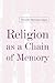 Religion as a Chain of Memory by Danièle Hervieu-Léger