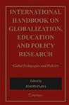 International Handbook on Globalisation, Education and Policy Research: Global Pedagogies and Policies