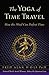 The Yoga of Time Travel: Ho...