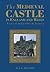 The Medieval Castle in England and Wales: A Social and Political History