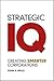 Strategic IQ: Creating Smar...