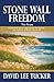 Stone Wall Freedom by David Lee Tucker