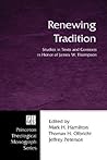 Renewing Tradition: Studies in Texts and Contexts in Honor of James W. Thompson (Princeton Theological Monograph)