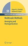 Multiscale Methods: Averaging and Homogenization (Texts in Applied Mathematics, 53) Multiscale Methods: Averaging and Homogenization (Texts in Applied Mathematics, 53)