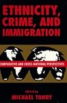 Crime and Justice, Volume 21: Comparative and Cross-National Perspectives on Ethnicity, Crime, and Immigration (Crime and Justice: A Review of Research)