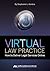 Virtual Law Practice: How to Deliver Legal Services Online