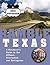 Ramble Texas: A Wanderer's Guide to the Offbeat, Overlooked, and Outrageous (Ramble Guides)