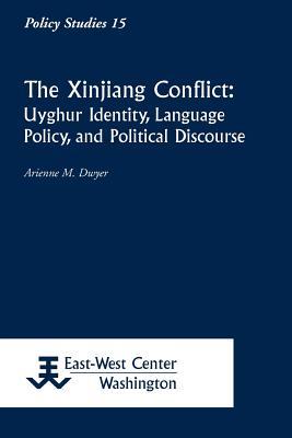 The Xinjiang Conflict: Uyghur Identity, Language Policy, and Political Discourse (Paperback)