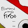 El animal mas feroz / The Most Ferocious Animal (Spanish Edition)