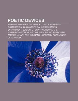 Poetic Devices: Kenning, Literary Technique, List of Kennings, Alliteration, Onomatopoeia, Improvisation, Enjambment, Elision (Paperback)