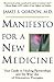 Manifesto for a New Medicine by James S. Gordon
