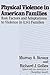 Physical Violence in American Families: Risk Factors and Adaptations to Violence in 8,145 Families