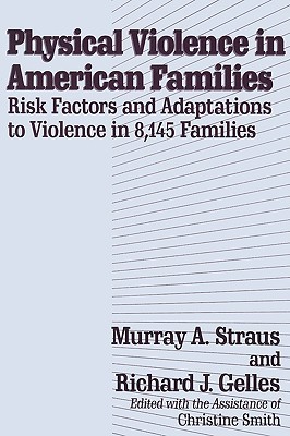 Physical Violence in American Families: Risk Factors and Adaptations to Violence in 8,145 Families (Paperback)