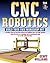 CNC Robotics: Build Your Ow...