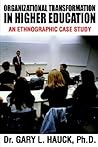 Organizational Transformation In Higher Education: An Ethnographic Case Study