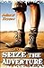 Seize The Adventure by Mike Tison