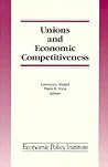 Unions and Economic Competitiveness (Economic Policy Institute Series Anthology)