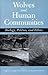 Wolves and Human Communities: Biology, Politics, and Ethics