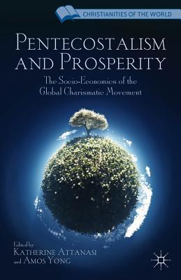 Pentecostalism and Prosperity: The Socio-Economics of the Global Charismatic Movement (Christianities of the World)