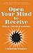 OPEN YOUR MIND TO RECEIVE by Catherine Ponder