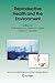 Reproductive Health and the Environment (Environmental Science and Technology Library, 22)