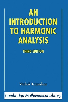 An Introduction to Harmonic Analysis (Cambridge Mathematical Library)