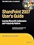 SharePoint 2007 User's Guide: Learning Microsoft's Collaboration and Productivity Platform