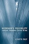 Heidegger's Possibility: Language, Emergence - Saying Be-ing (New Studies in Phenomenology and Hermeneutics) Heidegger's Possibility: Language, Emergence - Saying Be-ing (New Studies in Phenomenology and Hermeneutics)