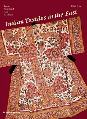 Indian Textiles in the East: From Southeast Asia to Japan (Paperback)