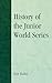 History of the Junior World Series by Bob Bailey