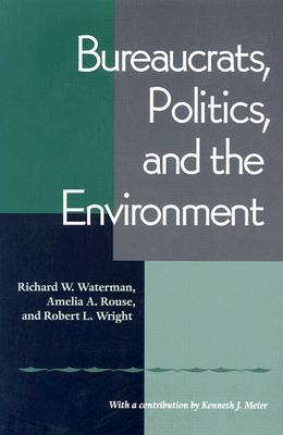 Bureaucrats, Politics And the Environment (Paperback)