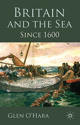Britain and the Sea: Since 1600 (Paperback)