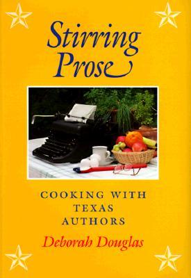 Stirring Prose: Cooking with Texas Authors (Hardcover)
