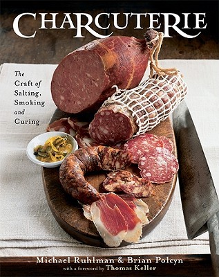 Charcuterie: The Craft of Salting, Smoking, and Curing (Hardcover)