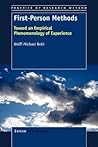 First-Person Methods: Toward an Empirical Phenomenology of Experience (Practice of Research Method, 3) First-Person Methods: Toward an Empirical Phenomenology of Experience (Practice of Research Method, 3)