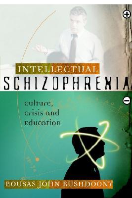 Intellectual Schizophrenia: Culture, Crisis and Education (Paperback)