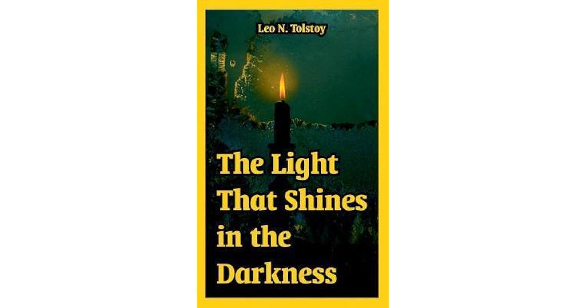 The Light That Shines in the Darkness by Leo Tolstoy