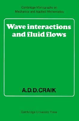 Wave Interactions and Fluid Flows (Cambridge Monographs on Mechanics)